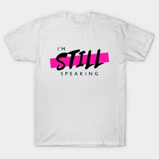 Kamala Harris I'm Speaking, I'm Still Speaking T-Shirt